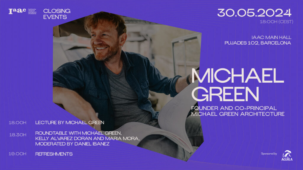 Join IAAC for the Closing Events of the Academic Year 2023-24. On May 30th, at 6 pm CEST we will welcome Michael Green.