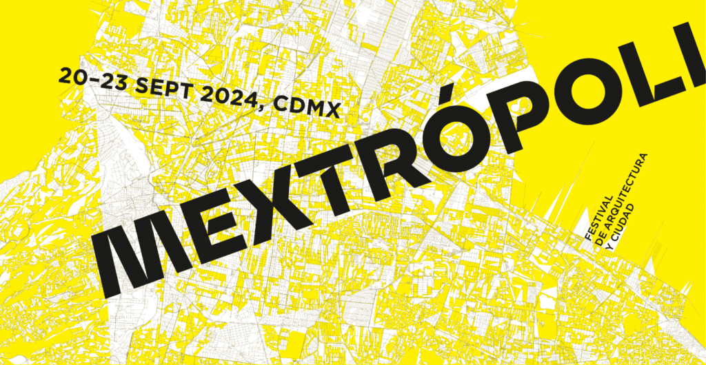 IAAC will participate in MEXTRÓPOLI 2024, a festival centered on architecture and urbanism in Mexico City.